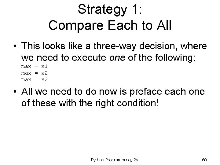 Strategy 1: Compare Each to All • This looks like a three-way decision, where
