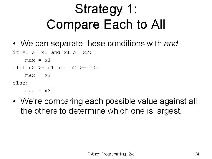 Strategy 1: Compare Each to All • We can separate these conditions with and!