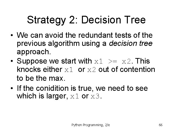 Strategy 2: Decision Tree • We can avoid the redundant tests of the previous