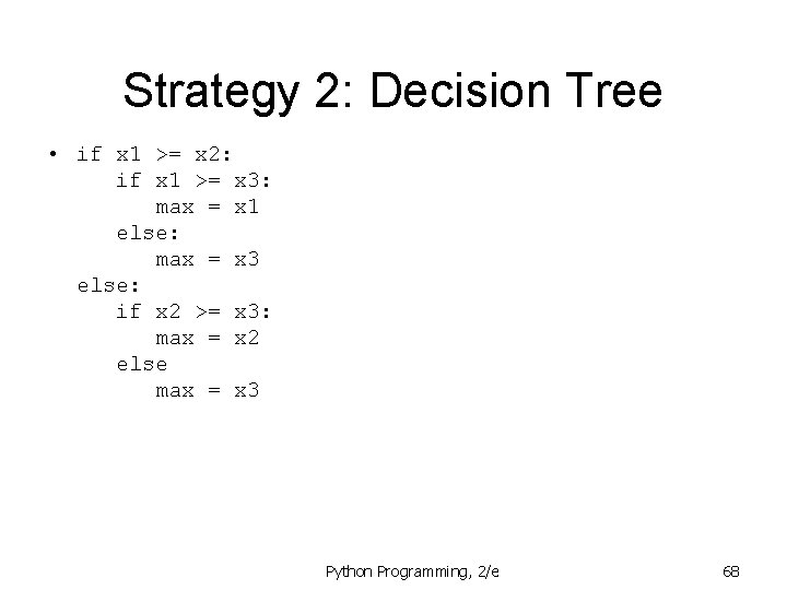 Strategy 2: Decision Tree • if x 1 >= x 2: if x 1