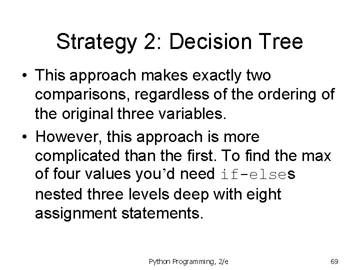 Strategy 2: Decision Tree • This approach makes exactly two comparisons, regardless of the
