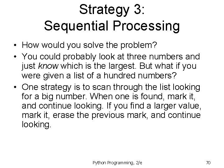 Strategy 3: Sequential Processing • How would you solve the problem? • You could