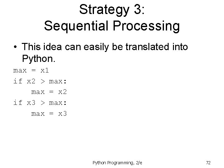 Strategy 3: Sequential Processing • This idea can easily be translated into Python. max