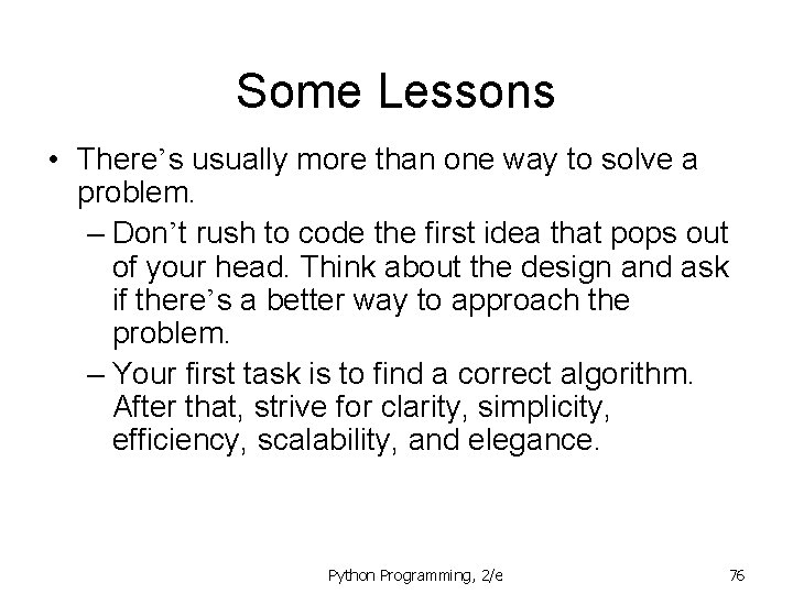Some Lessons • There’s usually more than one way to solve a problem. –