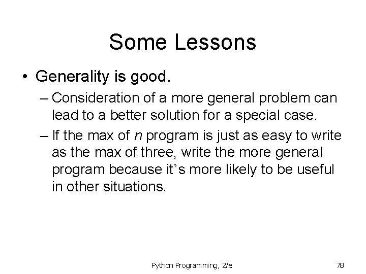 Some Lessons • Generality is good. – Consideration of a more general problem can