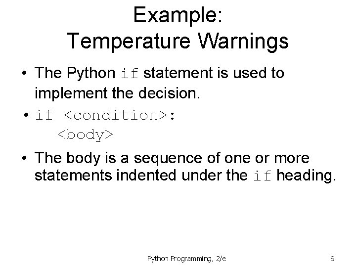 Example: Temperature Warnings • The Python if statement is used to implement the decision.