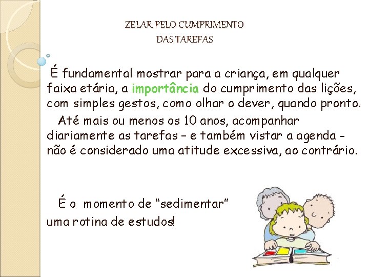 ZELAR PELO CUMPRIMENTO DAS TAREFAS É fundamental mostrar para a criança, em qualquer faixa