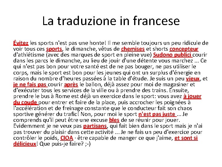 La traduzione in francese Évitez les sports n'est pas une honte! Il me semble