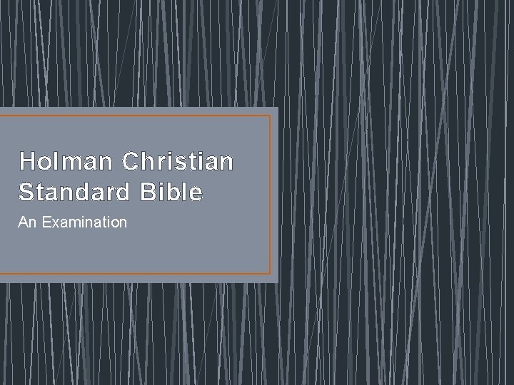 Holman Christian Standard Bible An Examination 