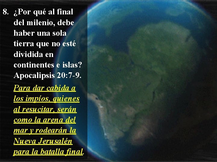 8. ¿Por qué al final del milenio, debe haber una sola tierra que no