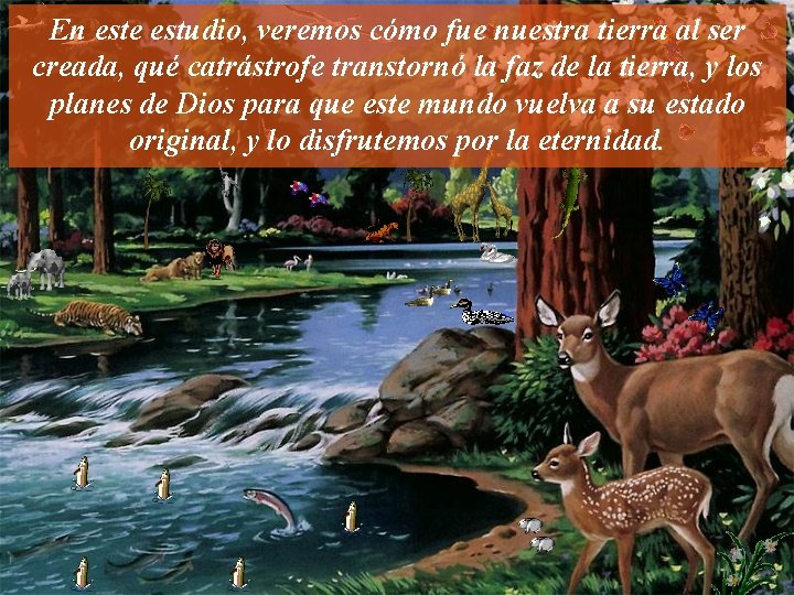 En este estudio, veremos cómo fue nuestra tierra al ser creada, qué catrástrofe transtornó