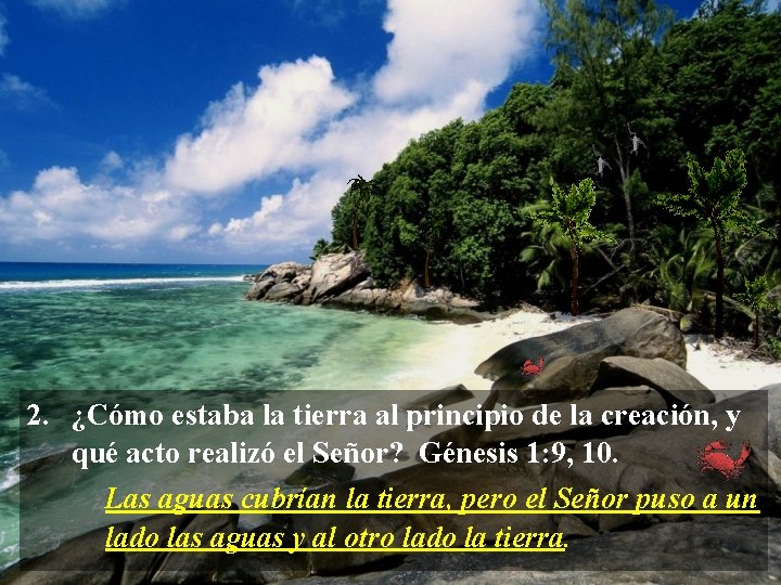 2. ¿Cómo estaba la tierra al principio de la creación, y qué acto realizó