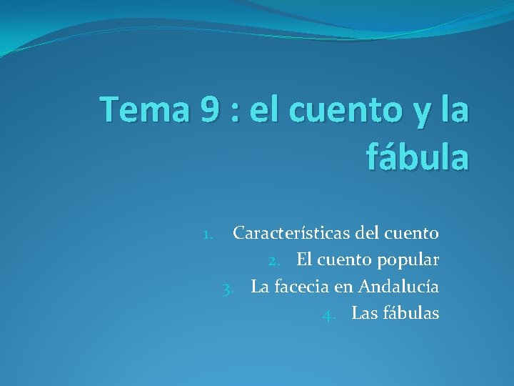 Tema 9 : el cuento y la fábula 1. Características del cuento 2. El