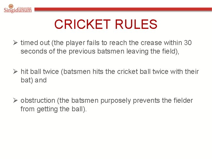 CRICKET RULES Ø timed out (the player fails to reach the crease within 30 CRICKET RULES Ø timed out (the player fails to reach the crease within 30