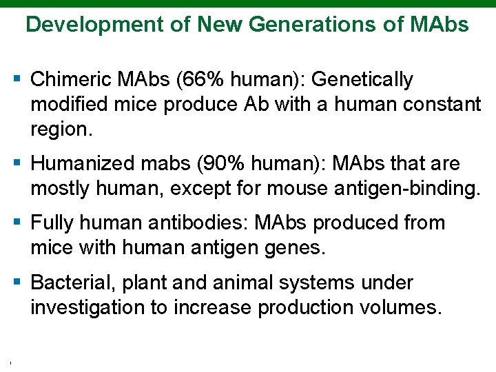 Development of New Generations of MAbs § Chimeric MAbs (66% human): Genetically modified mice Development of New Generations of MAbs § Chimeric MAbs (66% human): Genetically modified mice