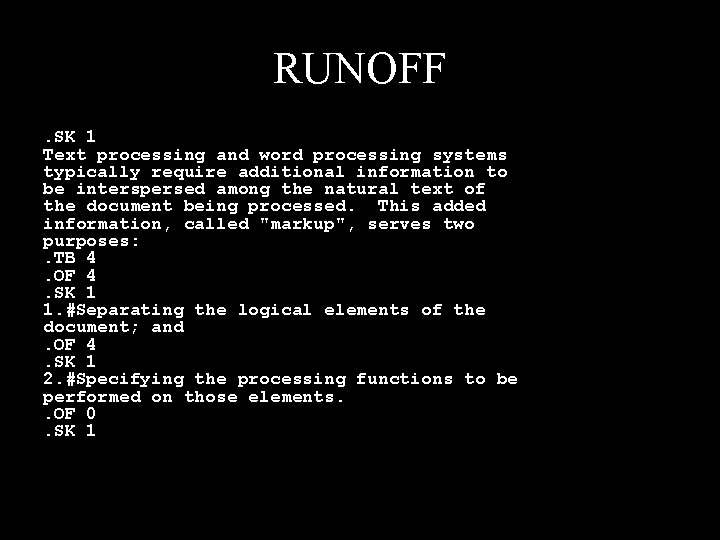 RUNOFF. SK 1 Text processing and word processing systems typically require additional information to