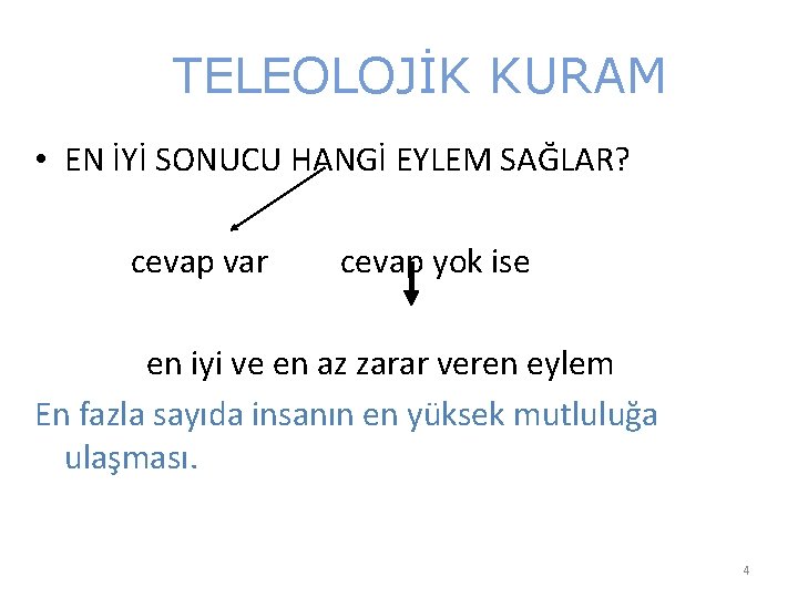 TELEOLOJİK KURAM • EN İYİ SONUCU HANGİ EYLEM SAĞLAR? cevap var cevap yok ise