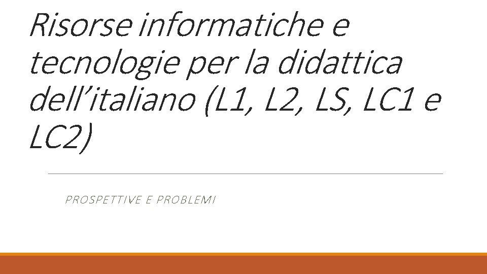 Risorse informatiche e tecnologie per la didattica dell’italiano (L 1, L 2, LS, LC