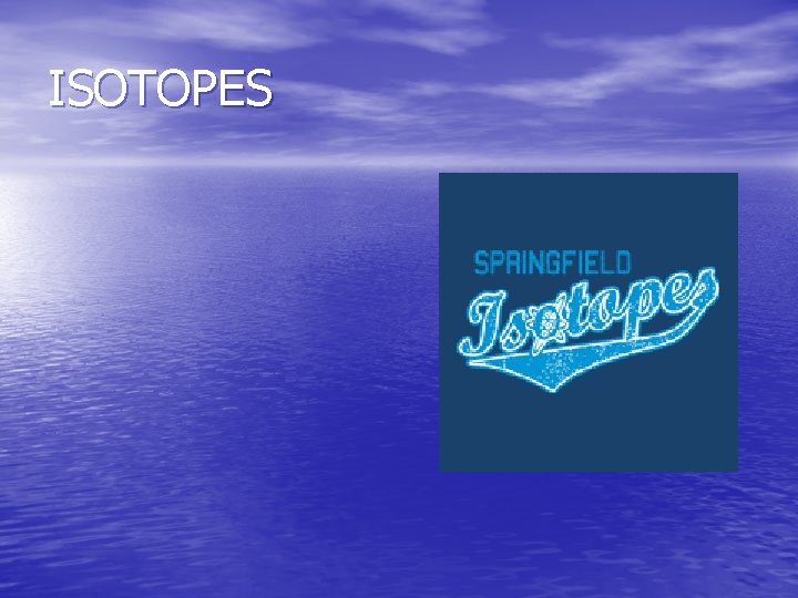 ISOTOPES 