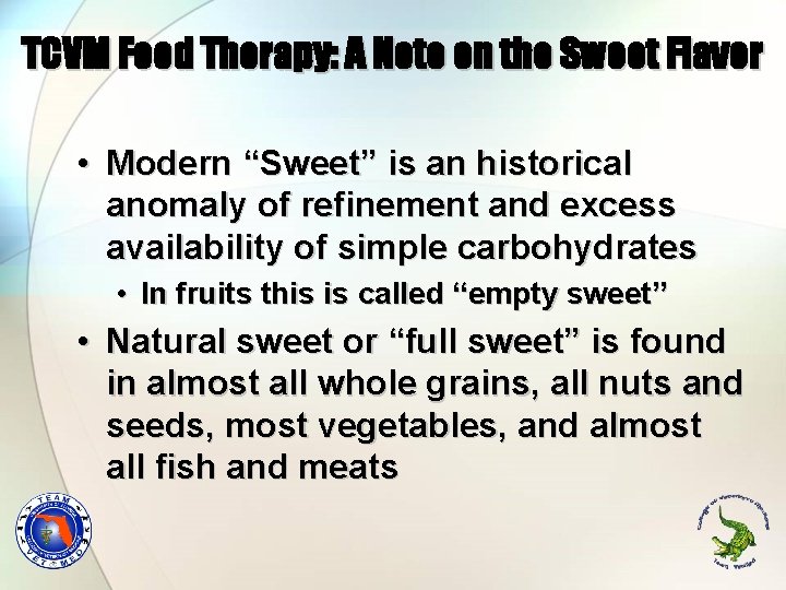 TCVM Food Therapy: A Note on the Sweet Flavor • Modern “Sweet” is an