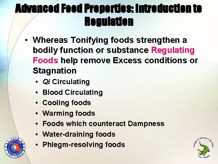 Advanced Food Properties: Introduction to Regulation • Whereas Tonifying foods strengthen a bodily function