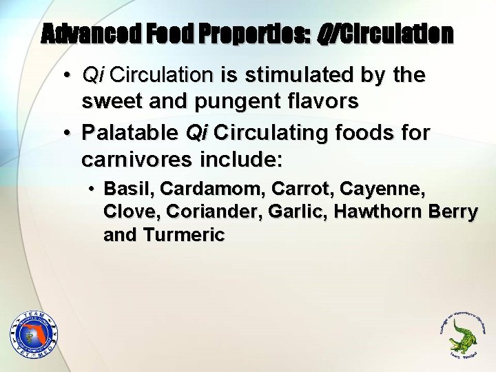 Advanced Food Properties: Qi Circulation • Qi Circulation is stimulated by the sweet and