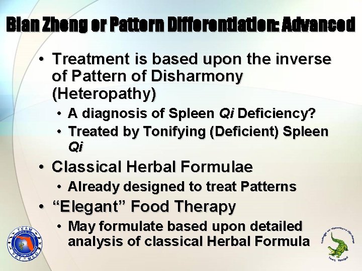 Bian Zheng or Pattern Differentiation: Advanced • Treatment is based upon the inverse of