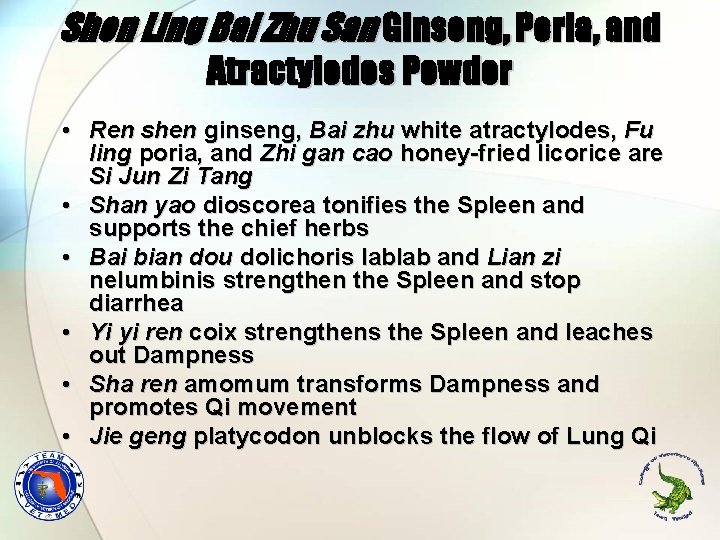 Shen Ling Bai Zhu San Ginseng, Poria, and Atractylodes Powder • Ren shen ginseng,