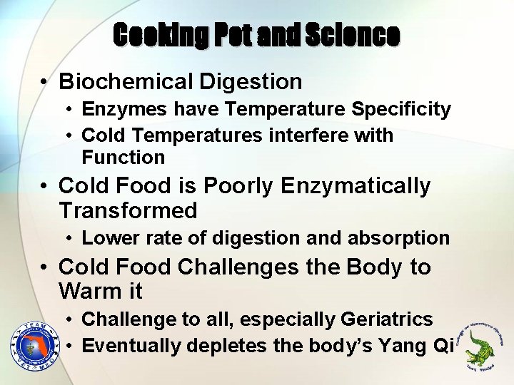 Cooking Pot and Science • Biochemical Digestion • Enzymes have Temperature Specificity • Cold