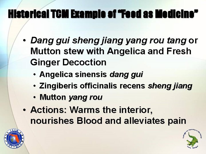 Historical TCM Example of “Food as Medicine” • Dang gui sheng jiang yang rou