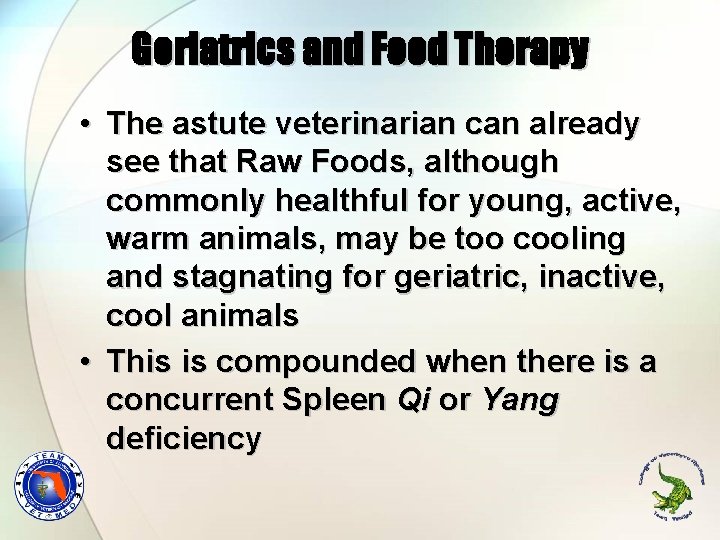 Geriatrics and Food Therapy • The astute veterinarian can already see that Raw Foods,