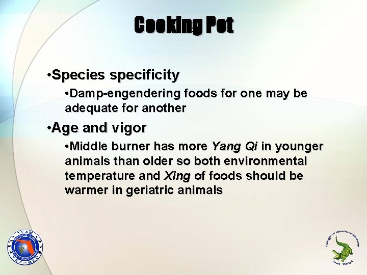 Cooking Pot • Species specificity • Damp-engendering foods for one may be adequate for