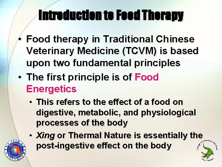 Introduction to Food Therapy • Food therapy in Traditional Chinese Veterinary Medicine (TCVM) is