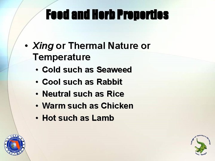 Food and Herb Properties • Xing or Thermal Nature or Temperature • • •