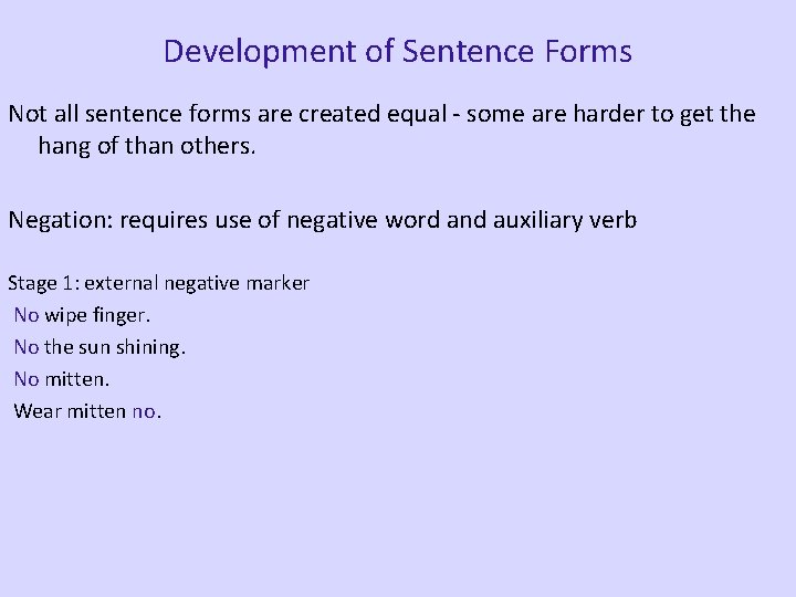 Development of Sentence Forms Not all sentence forms are created equal - some are