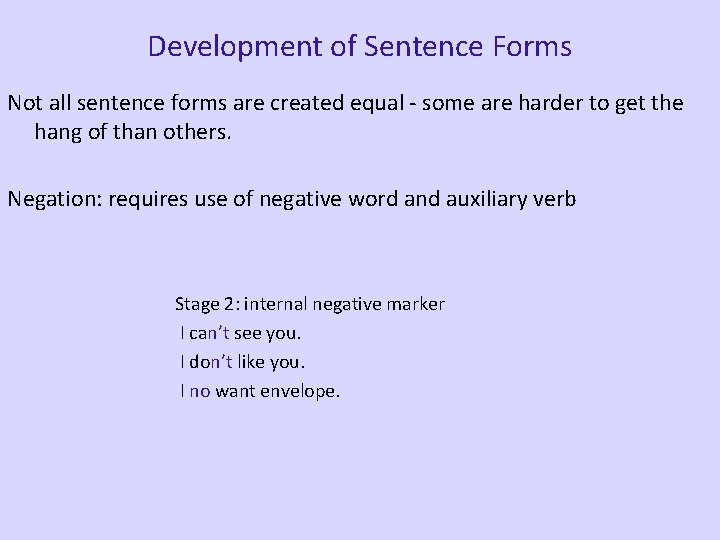 Development of Sentence Forms Not all sentence forms are created equal - some are