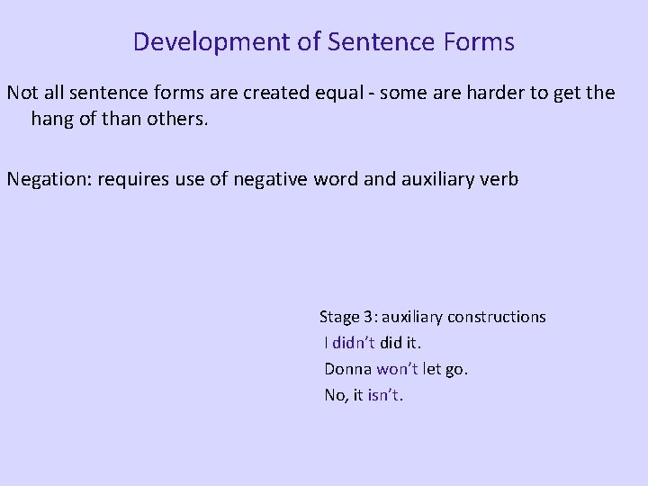 Development of Sentence Forms Not all sentence forms are created equal - some are