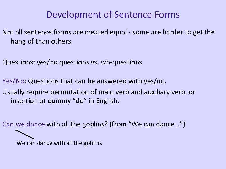 Development of Sentence Forms Not all sentence forms are created equal - some are