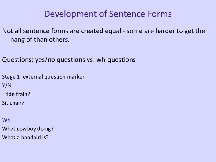 Development of Sentence Forms Not all sentence forms are created equal - some are