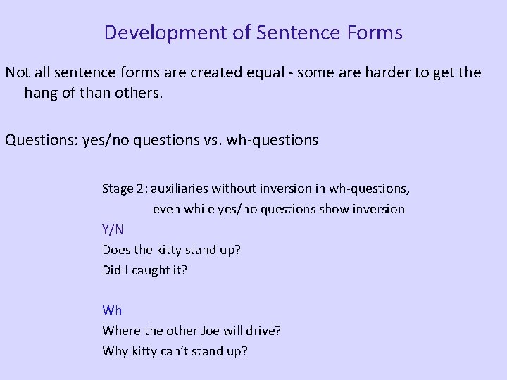 Development of Sentence Forms Not all sentence forms are created equal - some are