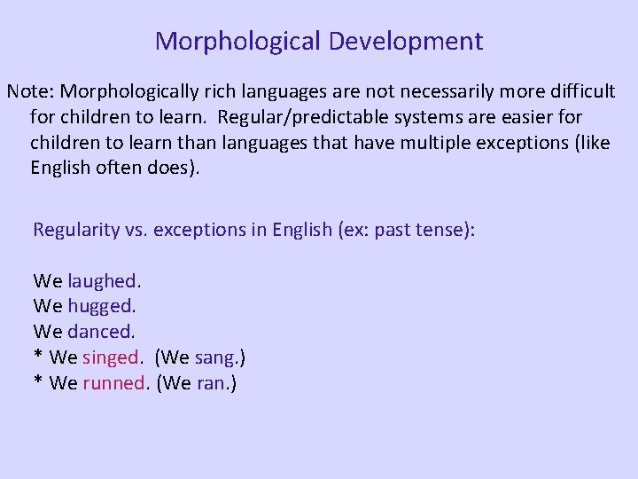 Morphological Development Note: Morphologically rich languages are not necessarily more difficult for children to