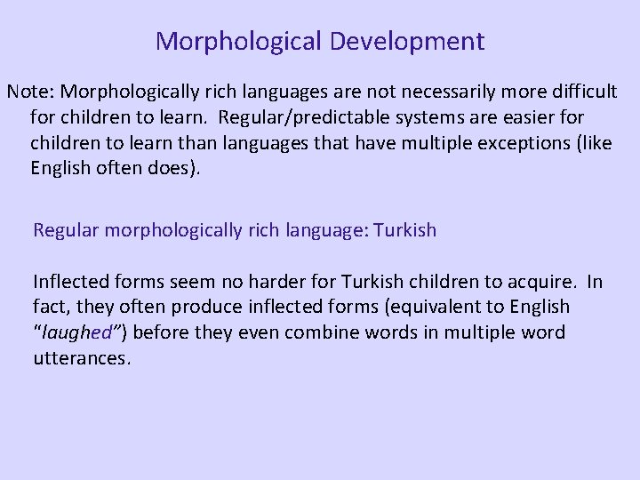 Morphological Development Note: Morphologically rich languages are not necessarily more difficult for children to