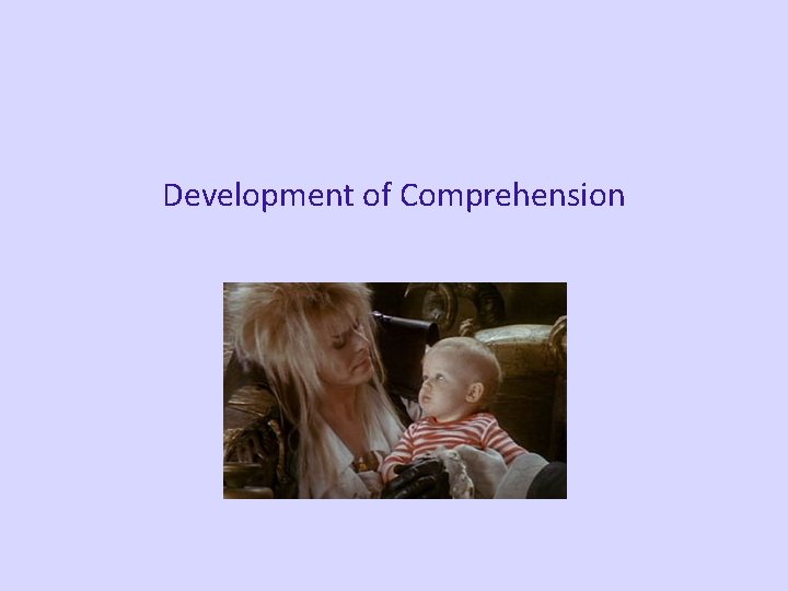 Development of Comprehension 