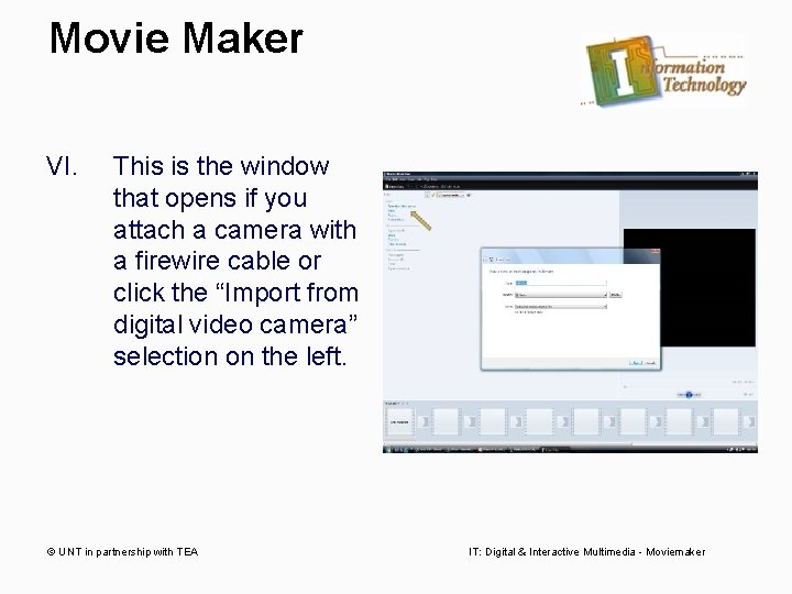 Movie Maker VI. This is the window that opens if you attach a camera