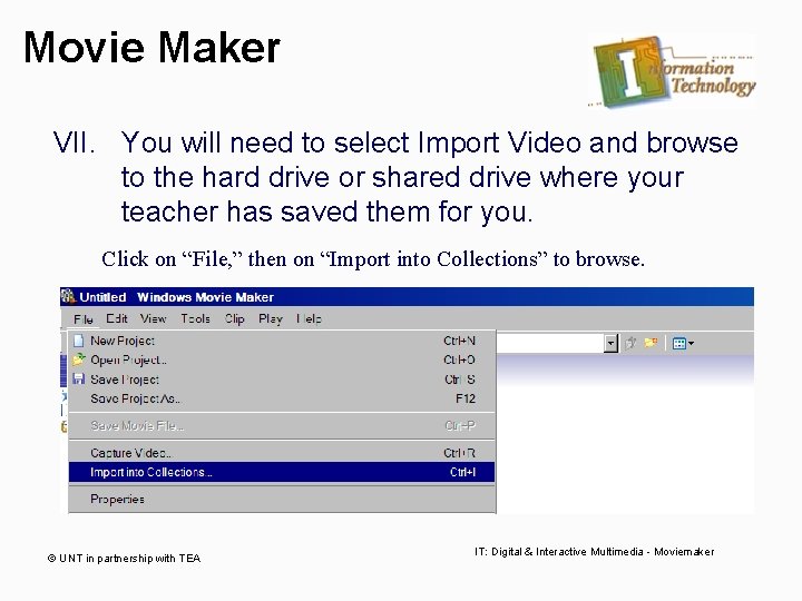Movie Maker VII. You will need to select Import Video and browse to the
