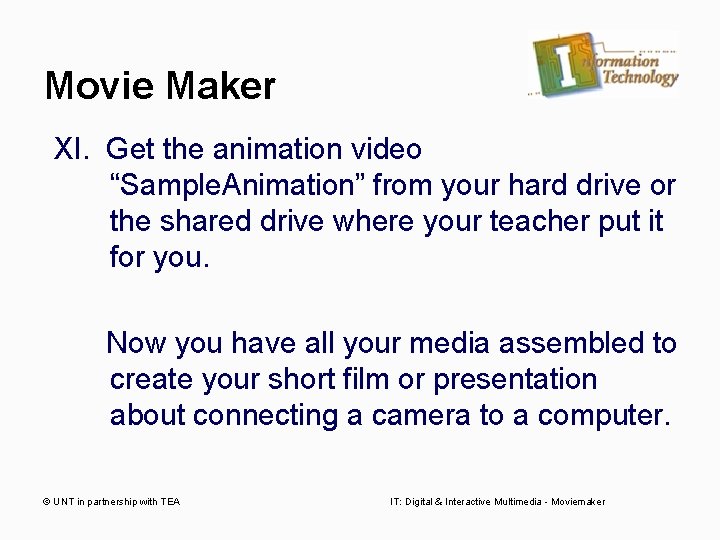 Movie Maker XI. Get the animation video “Sample. Animation” from your hard drive or