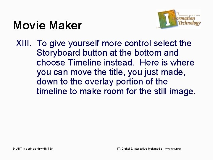 Movie Maker XIII. To give yourself more control select the Storyboard button at the