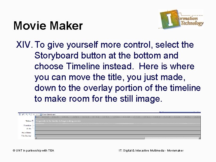 Movie Maker XIV. To give yourself more control, select the Storyboard button at the