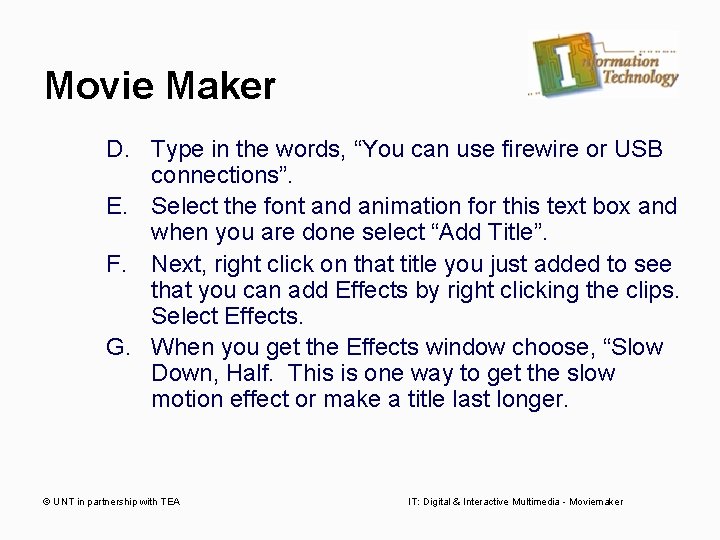 Movie Maker D. Type in the words, “You can use firewire or USB connections”.