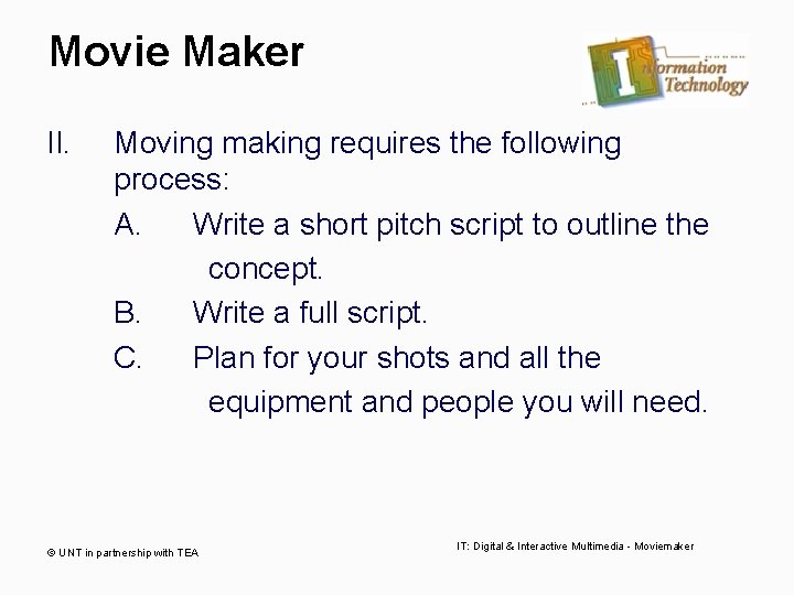 Movie Maker II. Moving making requires the following process: A. Write a short pitch